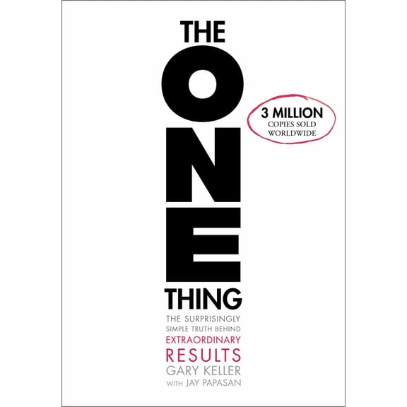 The ONE Thing: The Surprisingly Simple Truth about Extraordinary Results (Hardcover)