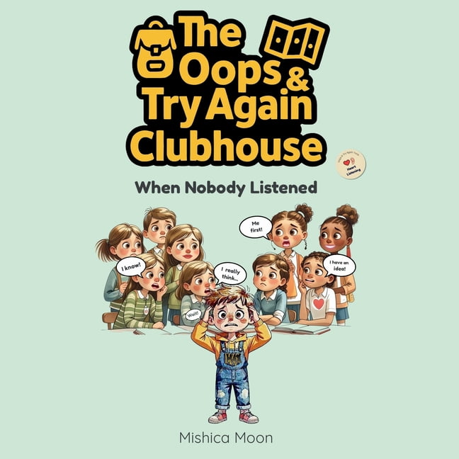 The OOPS & Try Again Clubhouse The Oops & Try Again Clubhouse: When Nobody Listened, Book 3, (Paperback)