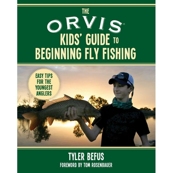 The Orvis Kids' Guide to Beginning Fly Fishing: Easy Tips for the Youngest Anglers, (Paperback)