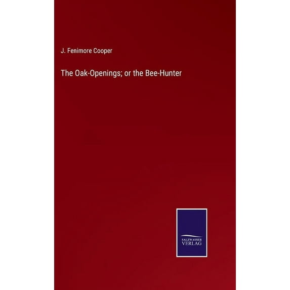 The Oak-Openings; or the Bee-Hunter (Hardcover)