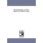 The Oak-Openings; or, the Bee-Hunter. by J. Fenimore Cooper., Paperback
