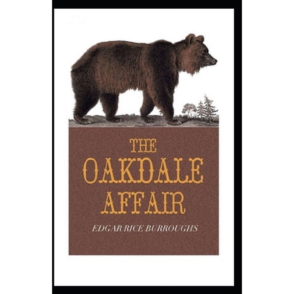 The Oakdale Affair : Classic Original Edition By Edgar Rice(Annotated) (Paperback)