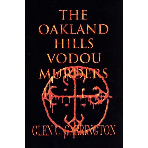 The Oakland Hills Vodou Murders: Murder in the Oakland Hills, (Paperback)