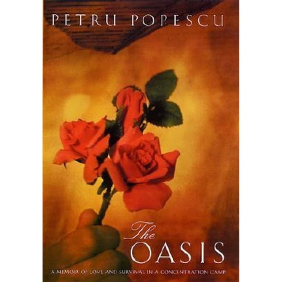 Pre-Owned The Oasis: A Memoir of Love and Survival in a Concentration Camp (Hardcover) 0312278691 9780312278694