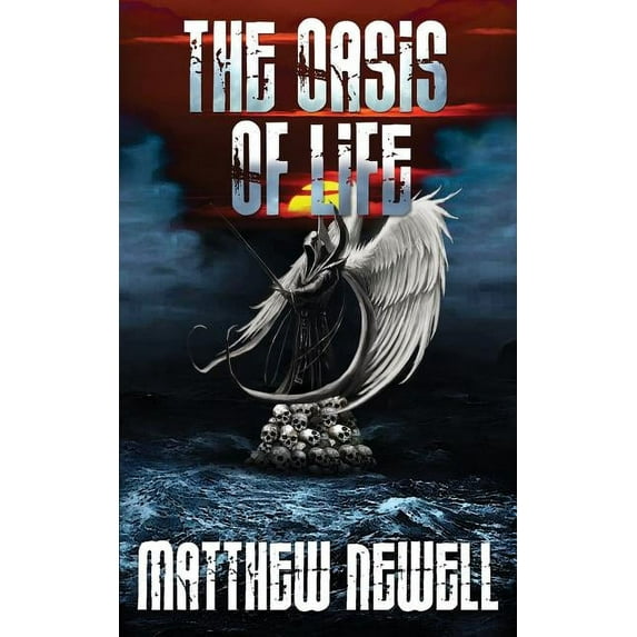 THE OASIS OF LIFE Paperback 1072711508 9781072711506 MATTHEW NEWELL