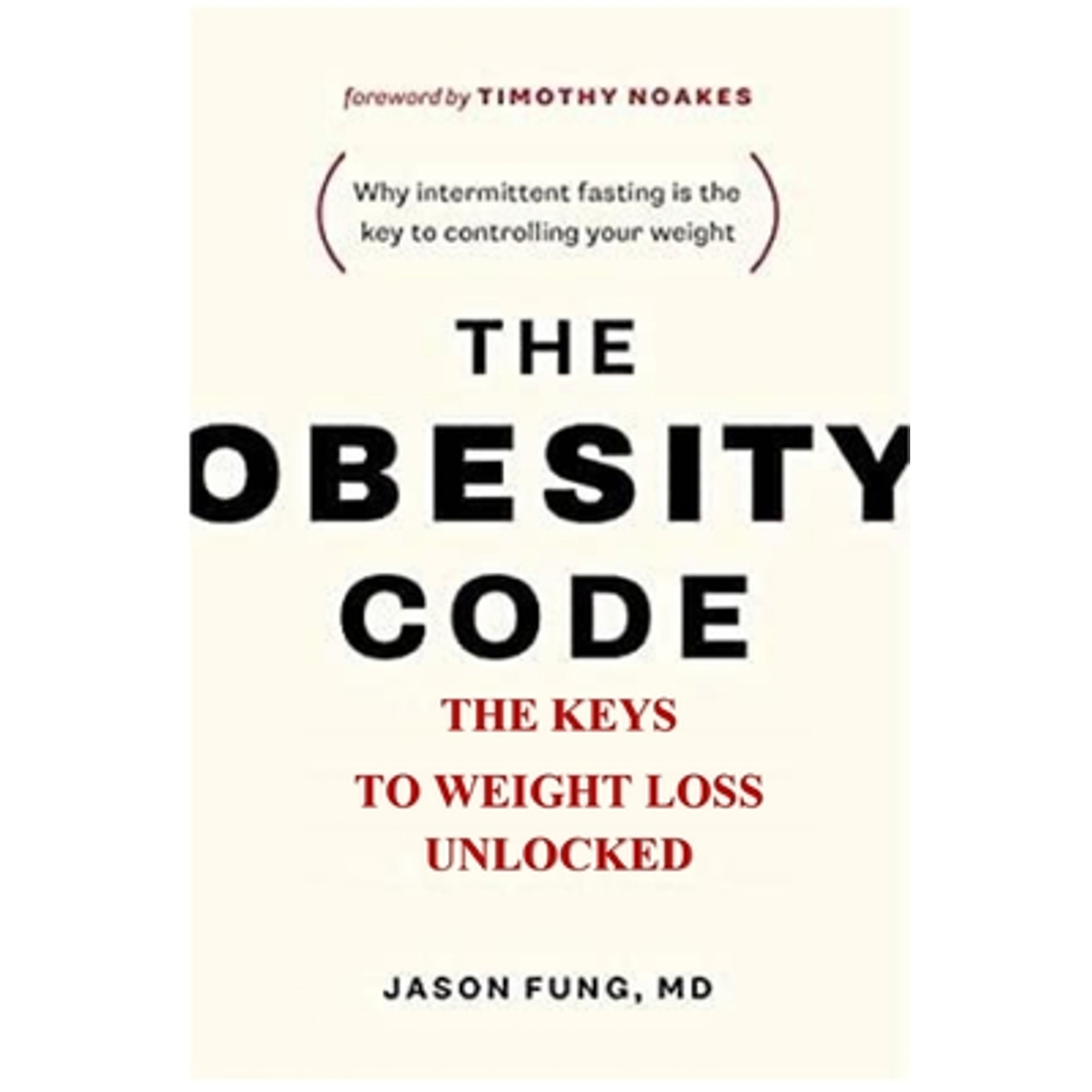 Pre-Owned The Obesity Code: . Keys To Weight Loss Unlocked (Paperback 9781387719624) by Dr. Jason Fung, Timothy Noakes