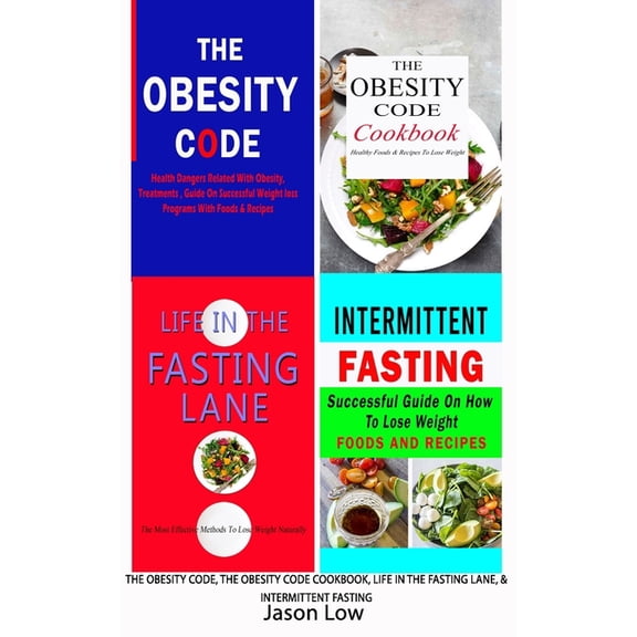 The Obesity Code, the Obesity Code Cookbook, Life in the Fasting Lane & Intermittent Fasting (Paperback)