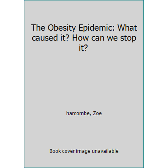Pre-Owned The Obesity Epidemic: What caused it? How can we stop it? (Paperback) 1907797475 9781907797477