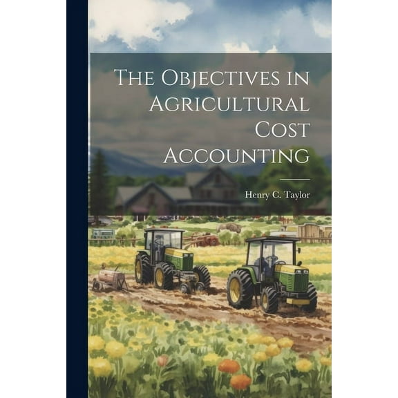 The Objectives in Agricultural Cost Accounting (Paperback)