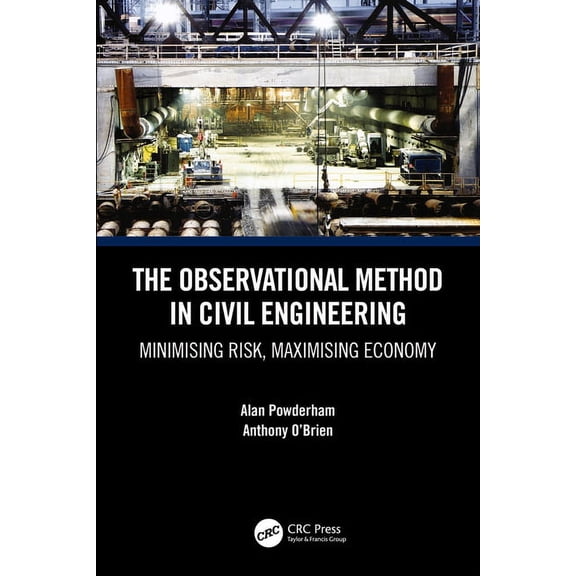 The Observational Method in Civil Engineering: Minimising Risk, Maximising Economy, (Paperback)