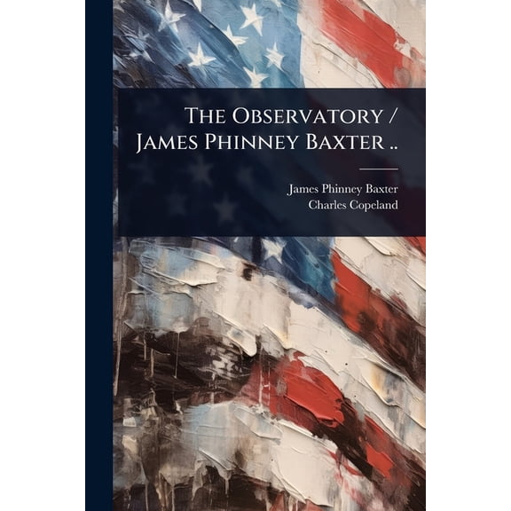 The Observatory / James Phinney Baxter .., (Paperback)