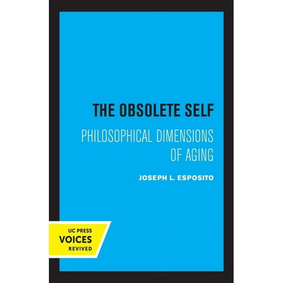 The Obsolete Self: Philosophical Dimensions of Aging, (Hardcover)