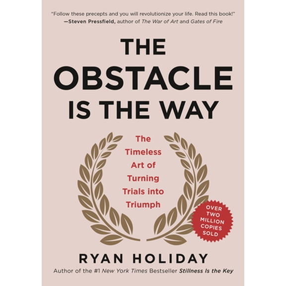 Pre-Owned The Obstacle Is the Way: The Timeless Art of Turning Trials into Triumph (Hardcover)