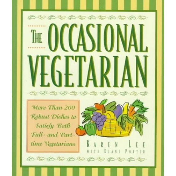 Pre-Owned The Occasional Vegetarian: More Than 200 Robust Dishes to Satisfy Both Full- And Part-Time Vegetarians (Hardcover) 0446517925 9780446517928