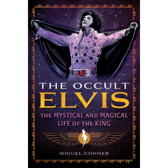The Occult Elvis: The Mystical and Magical Life of the King, (Paperback)