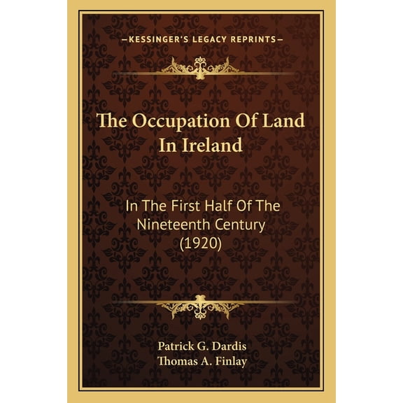 The Occupation Of Land In Ireland : In The First Half Of The Nineteenth Century (1920) (Paperback)