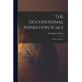 thumbnail image 1 of The Occupational Aspiration Scale: Theory, Structure, (Paperback), 1 of 1