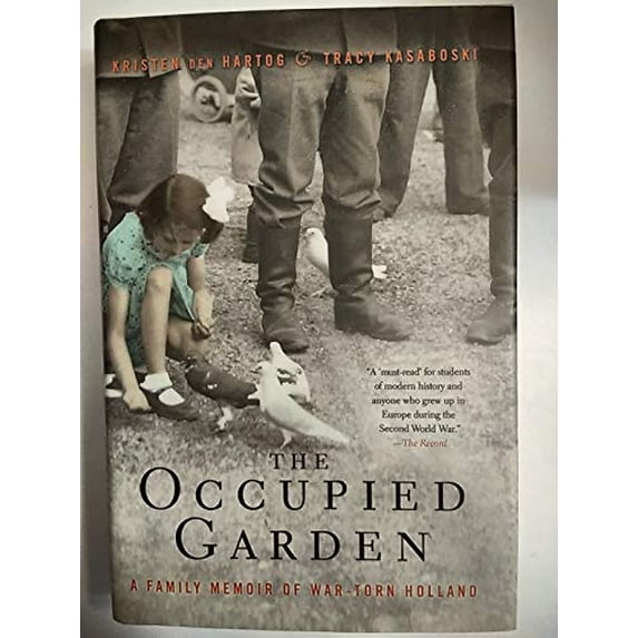 Pre-Owned The Occupied Garden : A Family Memoir of War-Torn Holland (Hardcover)