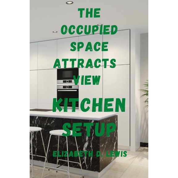 The Occupied Space Attracts View : Kitchen Setup (Paperback)