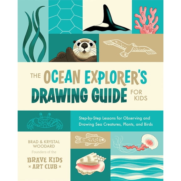 The Ocean Explorer's Drawing Guide For Kids: Step-by-Step Lessons for Observing and Drawing Sea Creatures, Plants, and Birds