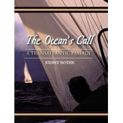 The Oceans Call A Transatlantic Passage A Transatlantic Adventure, Hardcover
