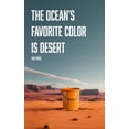 thumbnail image 1 of The Ocean's Favorite Color is Desert, (Paperback), 1 of 1
