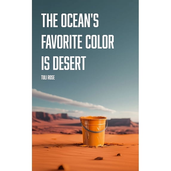 The Ocean's Favorite Color is Desert, (Paperback)
