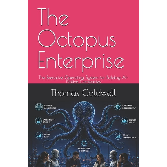 The Octopus Enterprise: The Executive Operating System for Building AI-Native Companies, (Paperback)