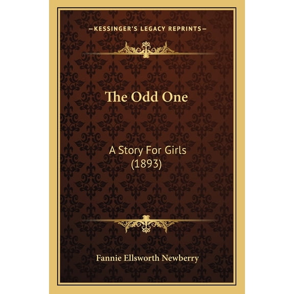 The Odd One : A Story For Girls (1893) (Paperback)