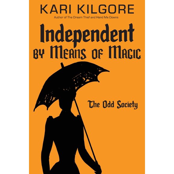 The Odd Society Independent by Means of Magic: The Odd Society: Book One, Book 1, (Paperback)