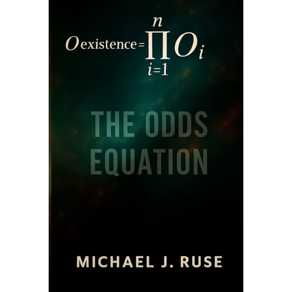 The Odds Equation: Why Your Existence Defies the Odds-And What That Means for Life After Death, (Paperback)