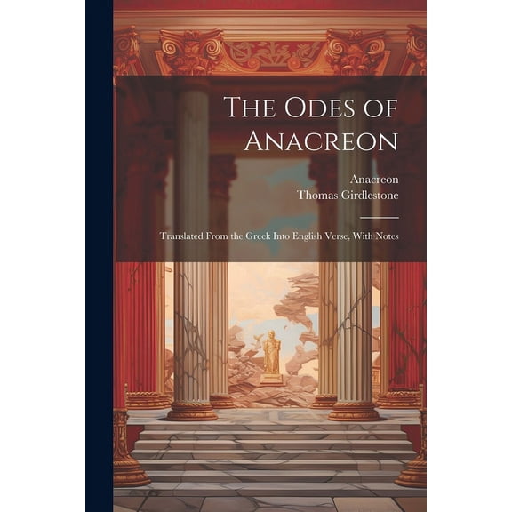 The Odes of Anacreon: Translated From the Greek Into English Verse, With Notes