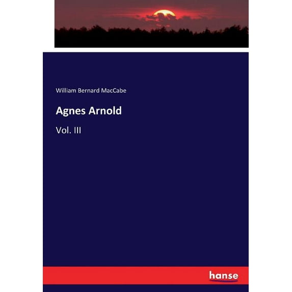 Agnes Arnold: Vol. III, (Paperback)