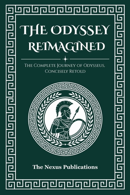 The Odyssey Reimagined: The Complete Journey of Odysseus, Concisely Retold, (Paperback)