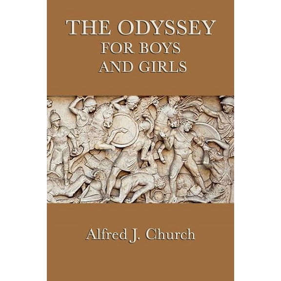 The Odyssey for Boys and Girls - Homer's Epic Tale of Heroes, Monsters, and Adventure, (Paperback)