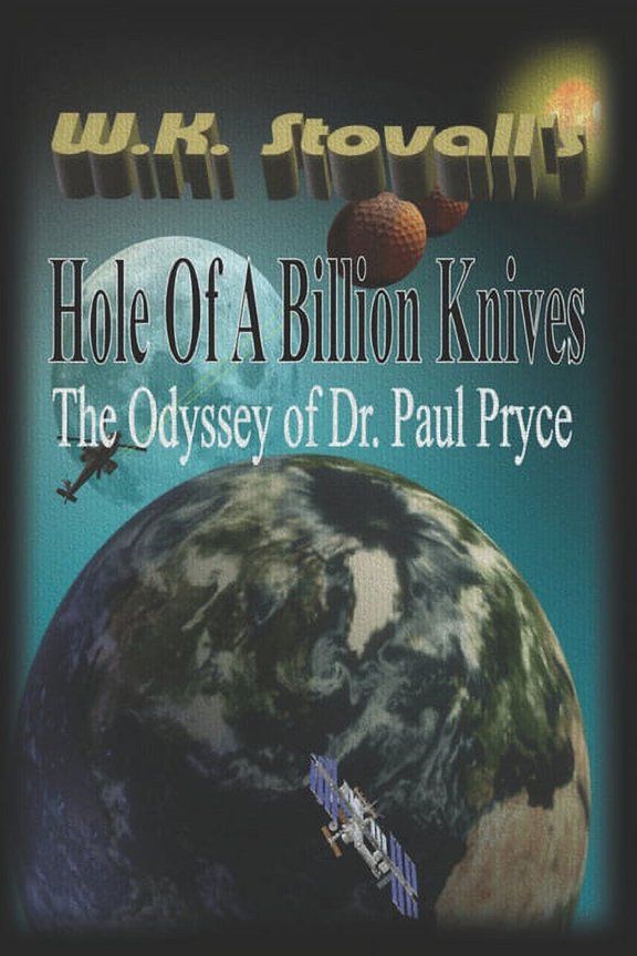 Hole of a Billion Knives: The Odyssey of Dr. Paul Pryce Paperback 1688983015 9781688983014 Kerwin Stovall Williams