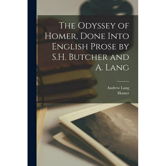 The Odyssey of Homer, Done Into English Prose by S.H. Butcher and A. Lang (Paperback)