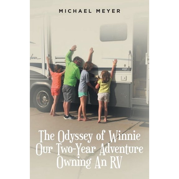 The Odyssey of Winnie Our Two-Year Adventure Owning An RV, (Paperback)