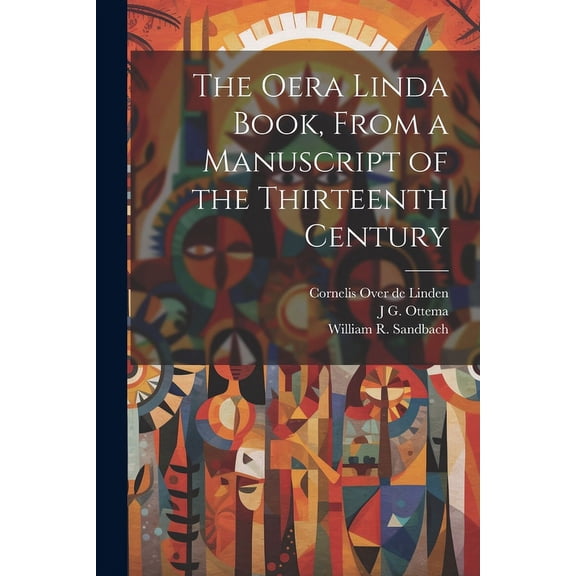 The Oera Linda Book, From a Manuscript of the Thirteenth Century, (Paperback)