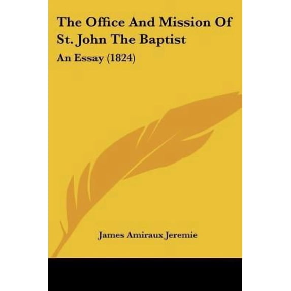The Office and Mission of St. John the Baptist: An Essay (1824) Paperback