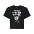 thumbnail image 1 of The Office - Do Not Drink The Coffee - Juniors Cropped Cotton Blend T-Shirt, 1 of 5