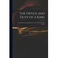 thumbnail image 1 of The Office and Duty of a King : in a Letter From a Craftsman in Town to His Friend in the Country (Paperback), 1 of 1