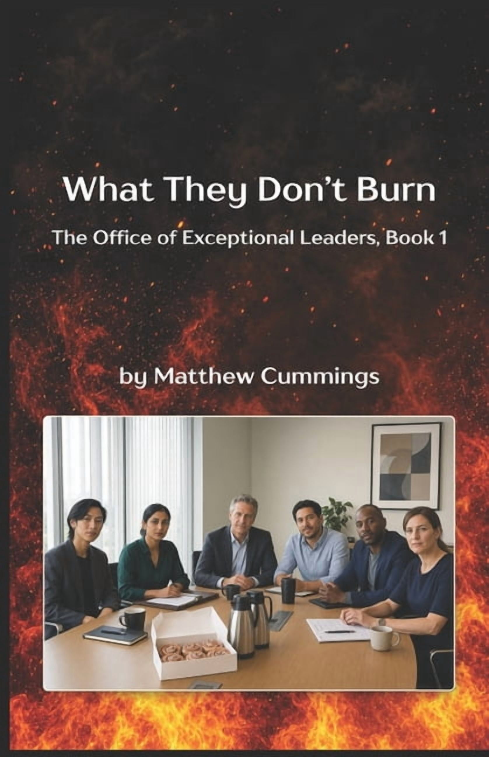 The Office of Exceptional Leaders What They Don't Burn: The Office of Exceptional Leaders - Book 1, Book 1, (Paperback)