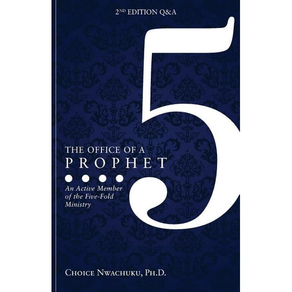 The Office of a Prophet 2nd Edition with Q & A: An Active Member of the Five Fold Ministry, (Paperback)