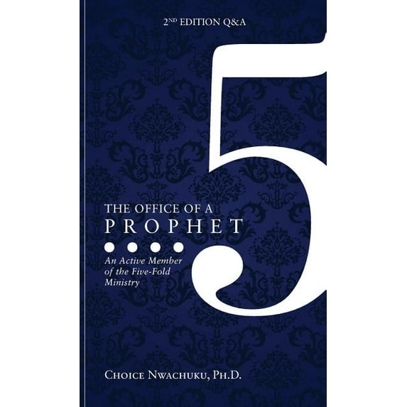 The Office of a Prophet 2nd Edition with Q & A: An Active Member of the Five Fold Ministry, (Hardcover)