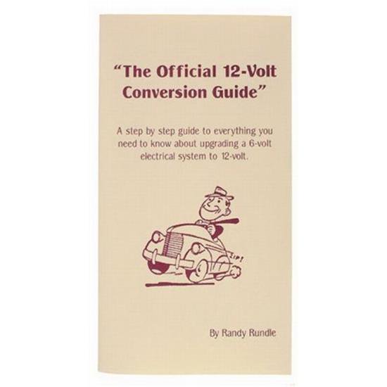 Speedway Motors Official 12 Volt Conversion Guidebook, Manual for Converting Classic Vehicles from 6V to 12V with Generator/Alternator Tips for Lighting, Gauges, and Ignitions