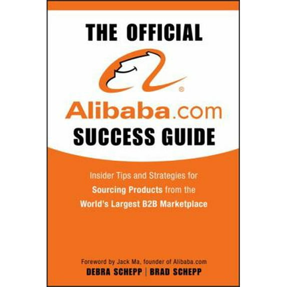 Pre-Owned The Official Alibaba.com Success Guide: Insider Tips and Strategies for Sourcing Products from the World's Largest B2B Marketplace (Hardcover) 0470496452 9780470496459