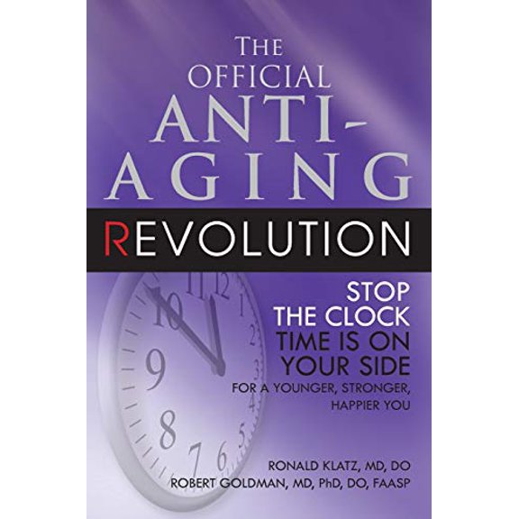 Pre-Owned The Official Anti-Aging Revolution, Fourth Ed.: Stop the Clock: Time Is on Your Side for a Younger, Stronger, Happier You (Paperback) 1591202000 9781591202004