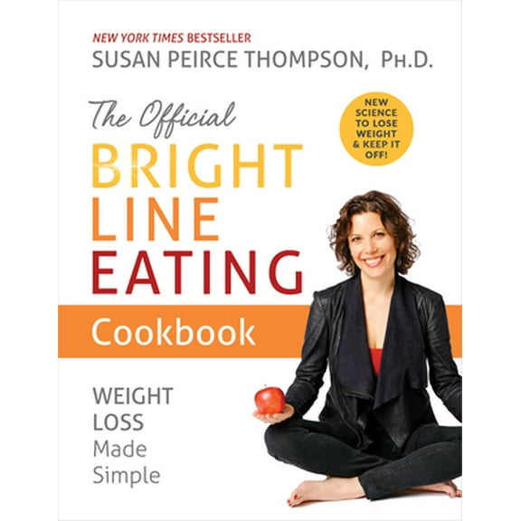 Pre-Owned The Official Bright Line Eating Cookbook: Weight Loss Made Simple (Hardcover) 1401957137 9781401957131