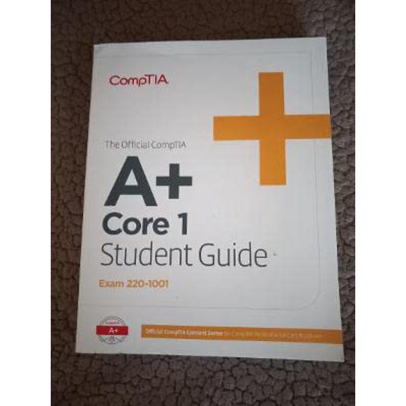 Pre-Owned The Official CompTIA A + Core 1 Student Guide (Paperback) 164274221X 9781642742213